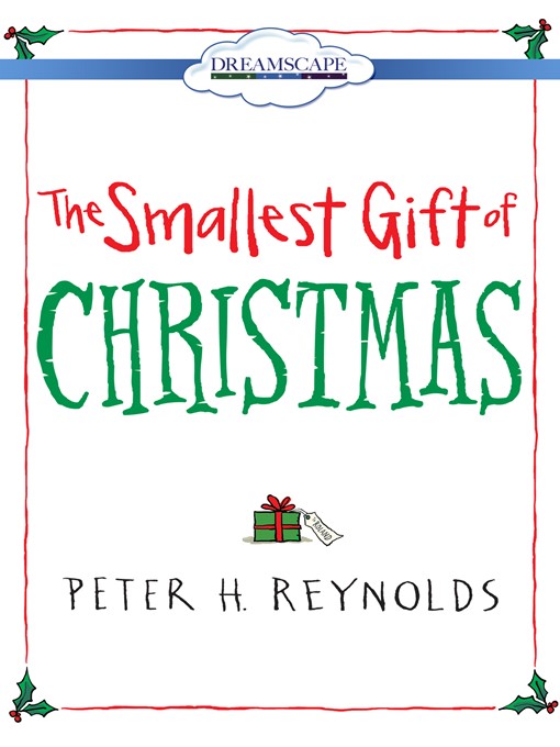 Title details for The Smallest Gift of Christmas by Peter H. Reynolds - Available